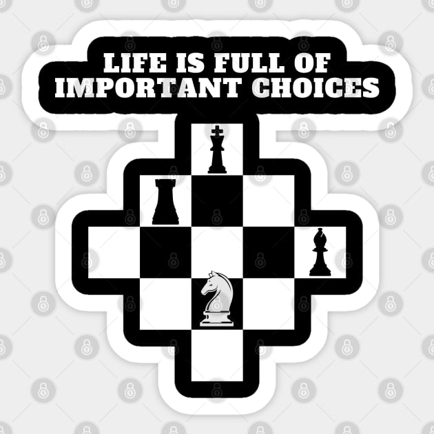 Life is Full of Important Choices (Chess Version) Sticker by JettDes